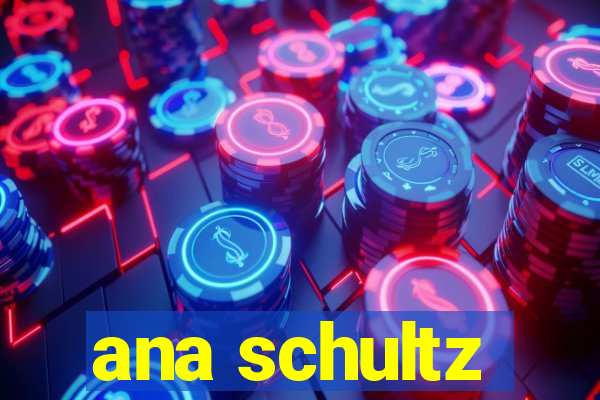 ana schultz